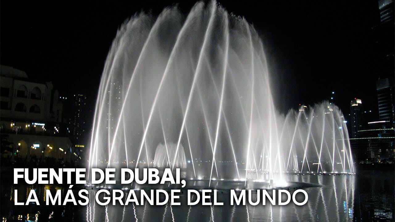 Fuente de Dubai la mas grande del mundo