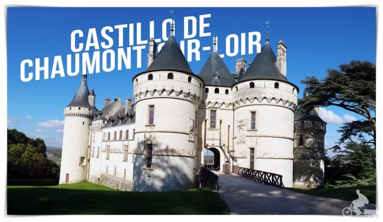 castillo de Chaumont-Sur-Loire