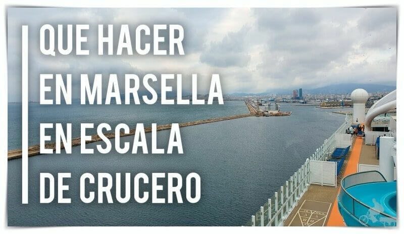 que ver y hacer en Marsella en una escala de crucero